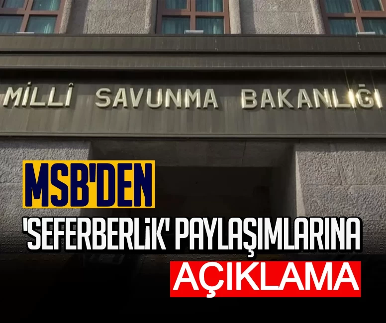 MSB'den 'seferberlik' paylaşımlarına açıklama: Rutin tatbikat bilgilendirmesidir