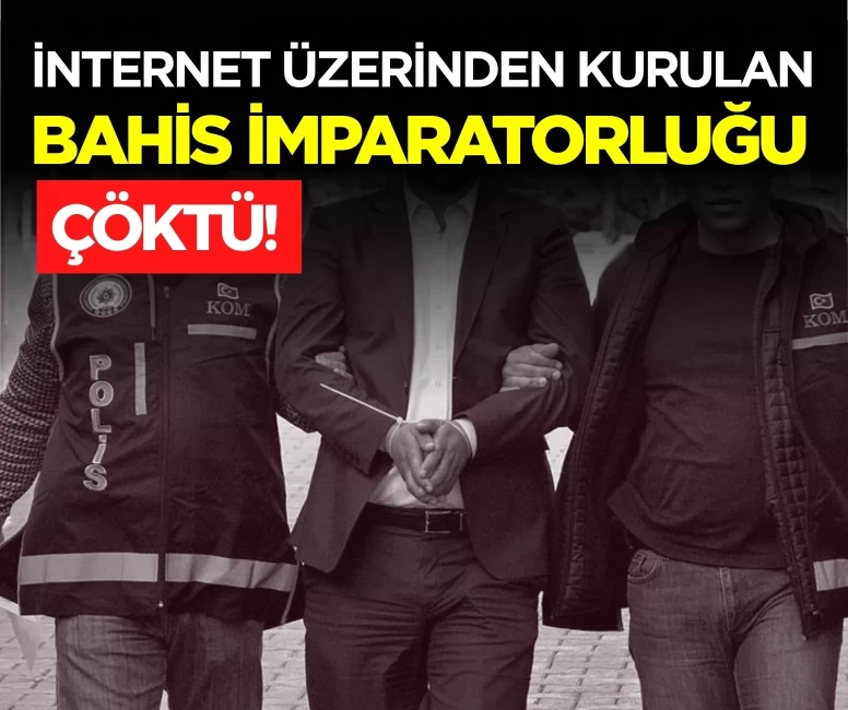 İnternet üzerinden kurulan bahis imparatorluğu çöktü!