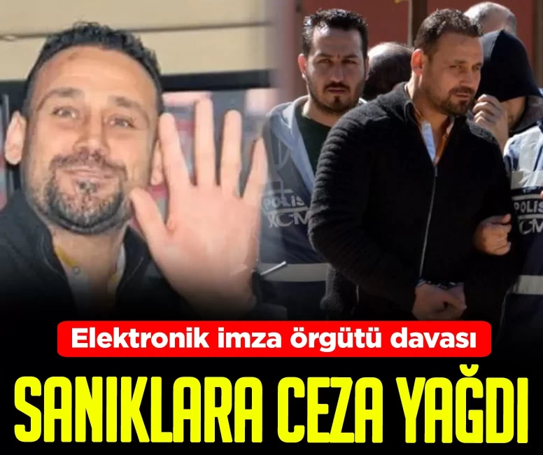 Elektronik imza örgütü davası! Sanıklara ceza yağdı