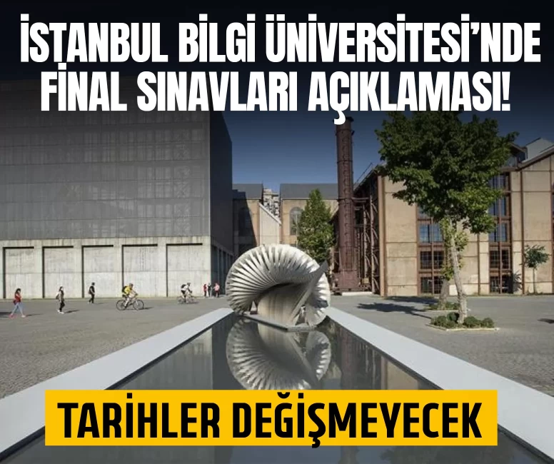 İstanbul Bilgi Üniversitesi’nde final sınavları açıklaması!