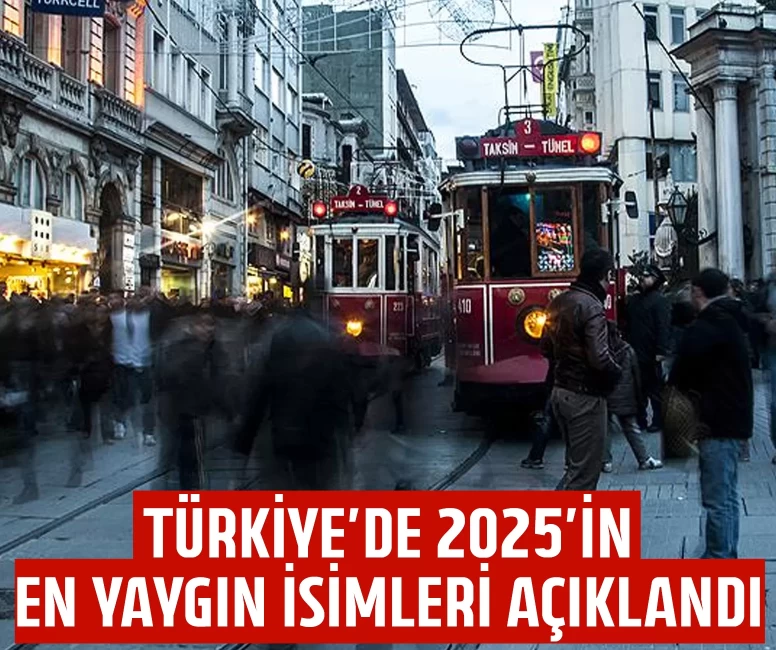 Türkiye’de 2025’in en yaygın isimleri açıklandı