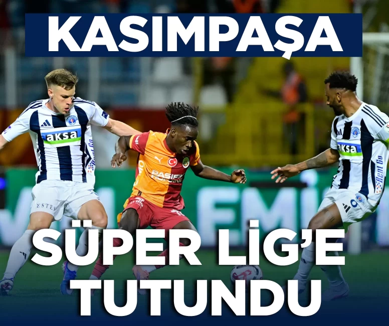 Kasımpaşa, Galatasaray galibiyetiyle Süper Lig'e tutundu