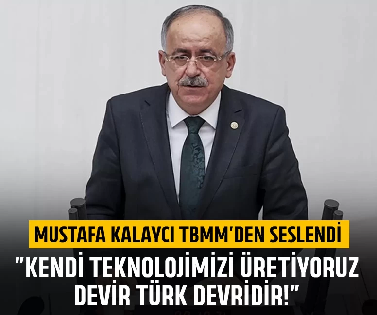 Mustafa Kalaycı TBMM'den seslendi