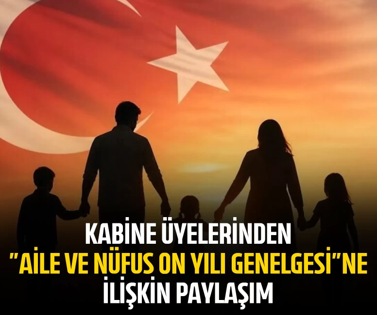 Kabine üyelerinden "Aile ve Nüfus On Yılı Genelgesi"ne ilişkin paylaşım