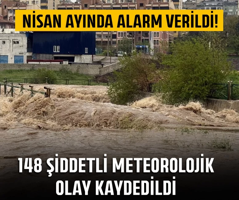 148 şiddetli meteorolojik olay kaydedildi