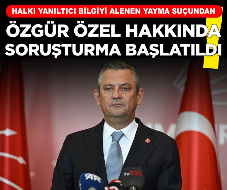 Özgür Özel hakkında Bakan Gürlek'e yönelik sözleri nedeniyle soruşturma başlatıldı!