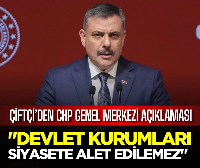 Bakan Çiftçi’den CHP Genel Merkezi açıklaması