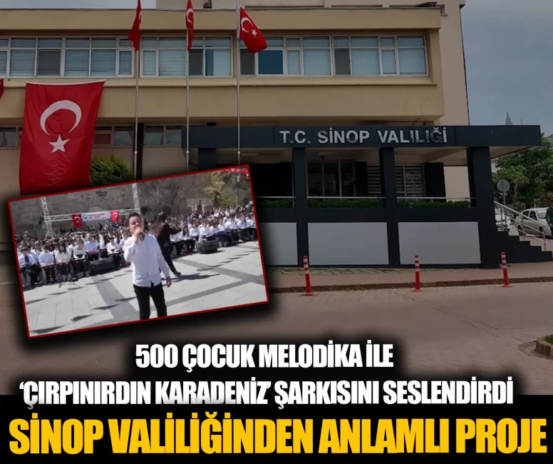 Sinop'ta 500 çocuk melodika ile 'Çırpınırdın Karadeniz' şarkısını seslendirdi