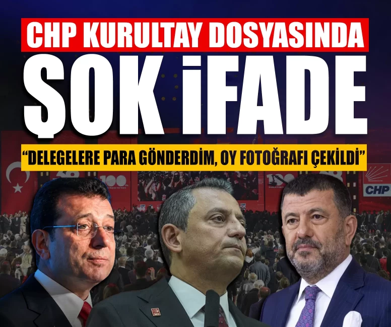 CHP kurultay dosyasında şok ifade: “Delegelere para gönderdim, oy fotoğrafı çekildi”