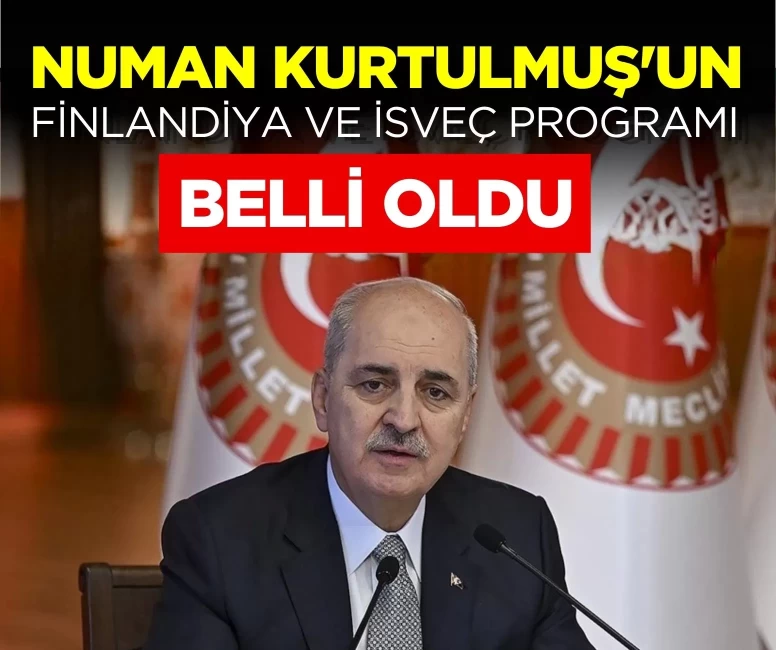 TBMM Başkanı Kurtulmuş'un Finlandiya ve İsveç programı belli oldu