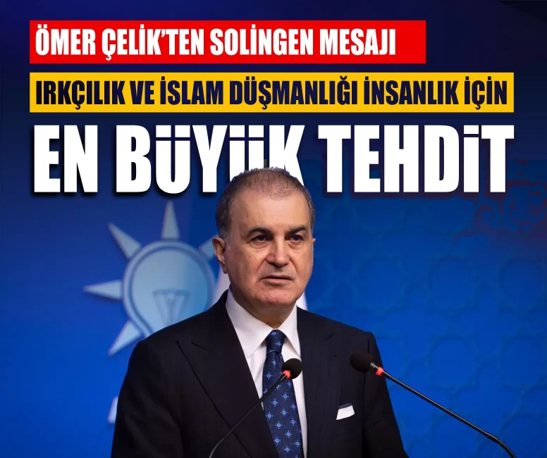 Ömer Çelik’ten Solingen mesajı: Irkçılık ve İslam düşmanlığı insanlık için en büyük tehdit