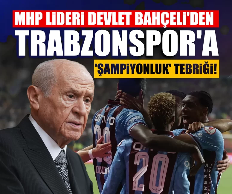 MHP Lideri Devlet Bahçeli'den Trabzonspor'a 'şampiyonluk' tebriği!