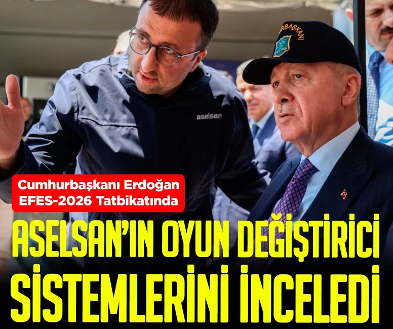 Cumhurbaşkanı Erdoğan, EFES-2026 Tatbikatında! ASELSAN’ın oyun değiştirici sistemlerini inceledi