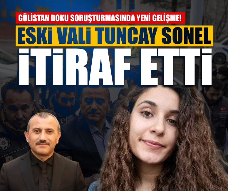 Gülistan Doku soruşturmasında yeni gelişme! Eski vali Sonel itiraf etti: ‘İnsani duygularla hareket ettim’