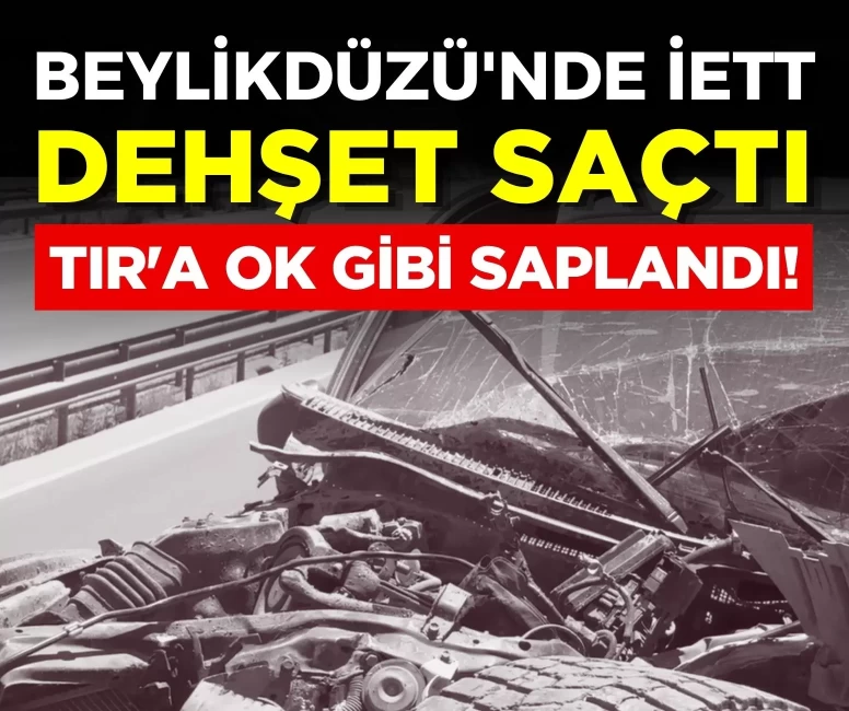 Beylikdüzü'nde İETT dehşet saçtı: Park halindeki TIR'a ok gibi saplandı!