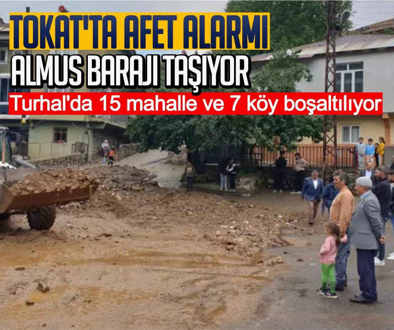 Almus Barajı taşıyor, Turhal'da 15 mahalle ve 7 köy boşaltılıyor