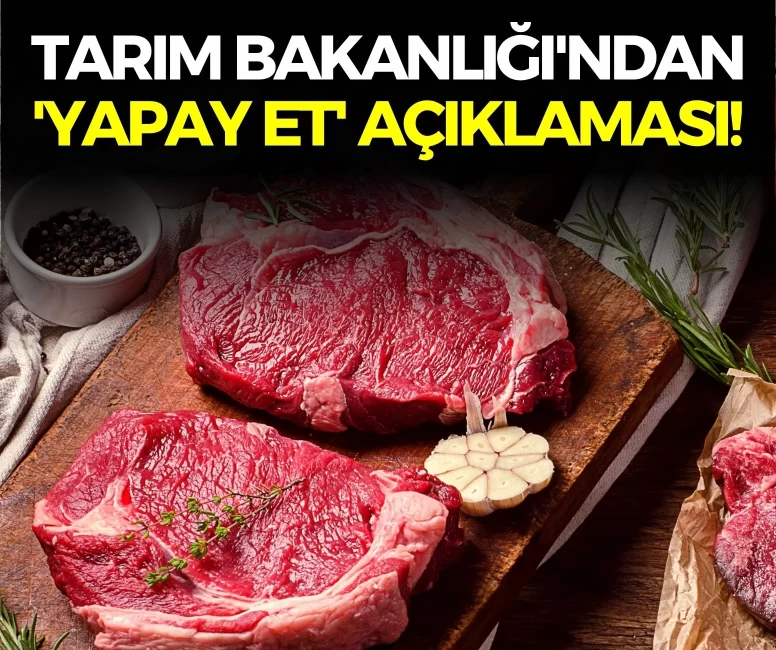 Tarım Bakanlığı'ndan 'yapay et' açıklaması!