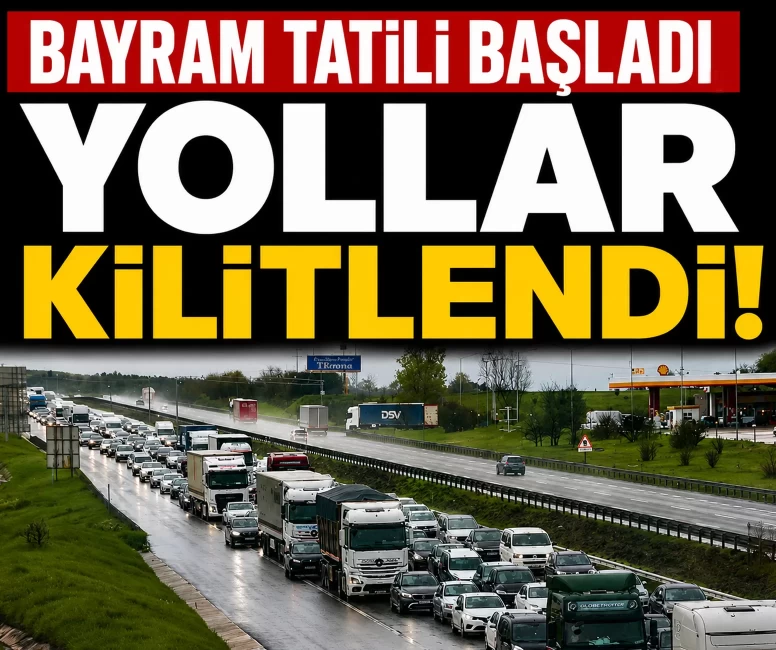 Bayram tatili başladı, yollar kilitlendi!