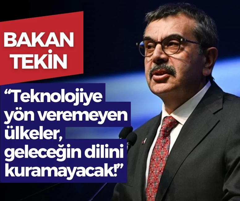 Bakan Tekin duyurdu: Teknolojiye yön veremeyen ülkeler, geleceğin dilini kuramayacak!