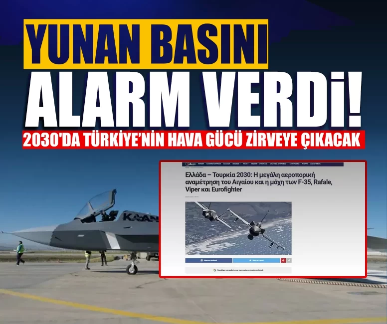Yunan basını alarm verdi! 2030'da Türkiye’nin hava gücü zirveye çıkacak