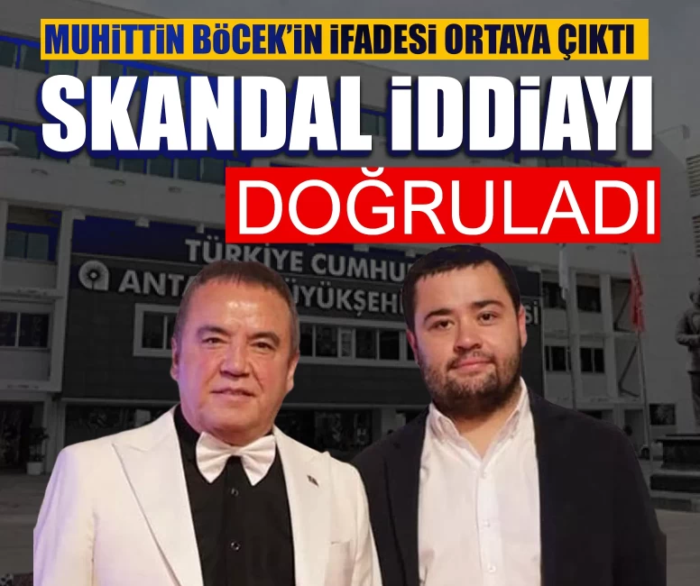 Muhittin Böcek’in ifadesi ortaya çıktı: Skandal iddiayı doğruladı