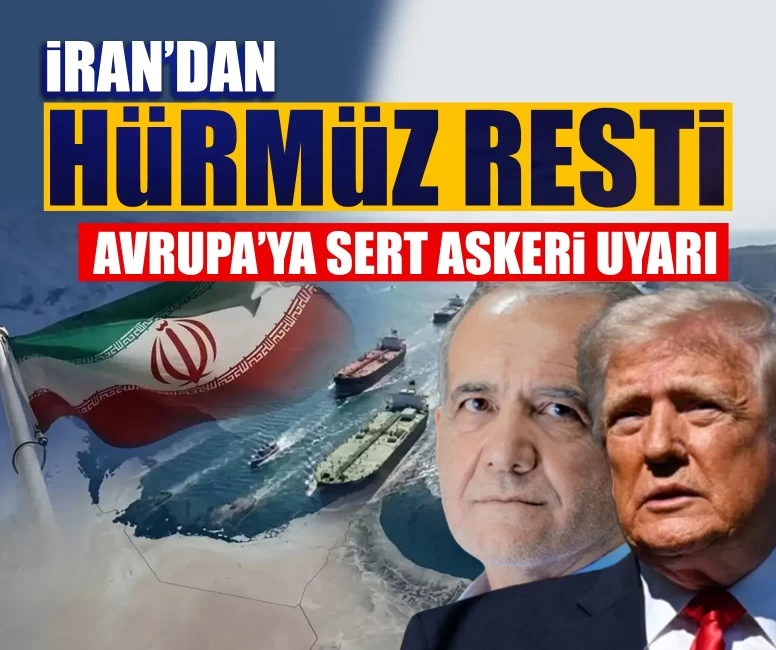 İran’dan Hürmüz resti: Avrupa’ya sert askeri uyarı