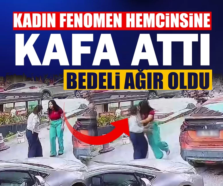 Kadın fenomen hemcinsine kafa attı bedeli ağır oldu