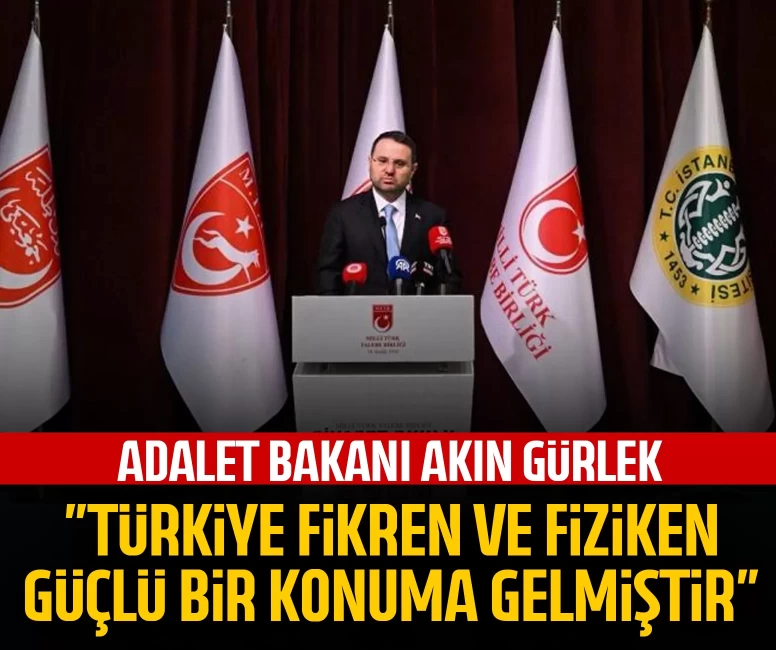 Bakan Gürlek: Türkiye fikren ve fiziken güçlü bir konuma gelmiştir