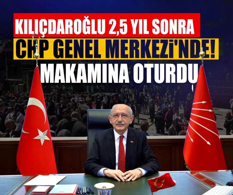 Kılıçdaroğlu 2,5 yılın ardından yeniden CHP Genel Merkezi'nde!