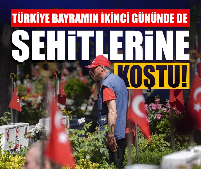 Türkiye bayramın ikinci gününde de şehitlerine koştu!