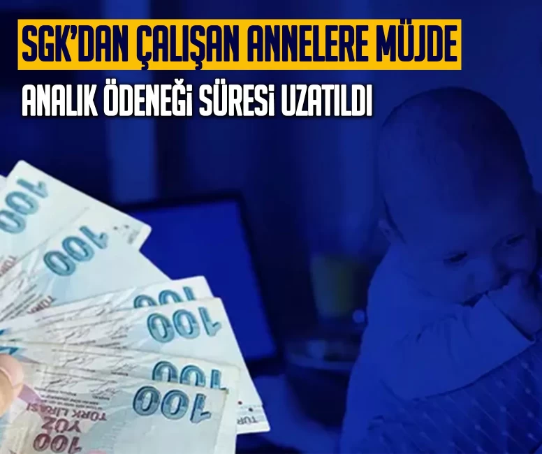 SGK’dan çalışan annelere müjde: Analık ödeneği süresi uzatıldı