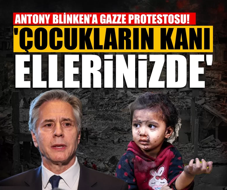 Antony Blinken’a Gazze protestosu! 'Çocukların kanı ellerinizde'