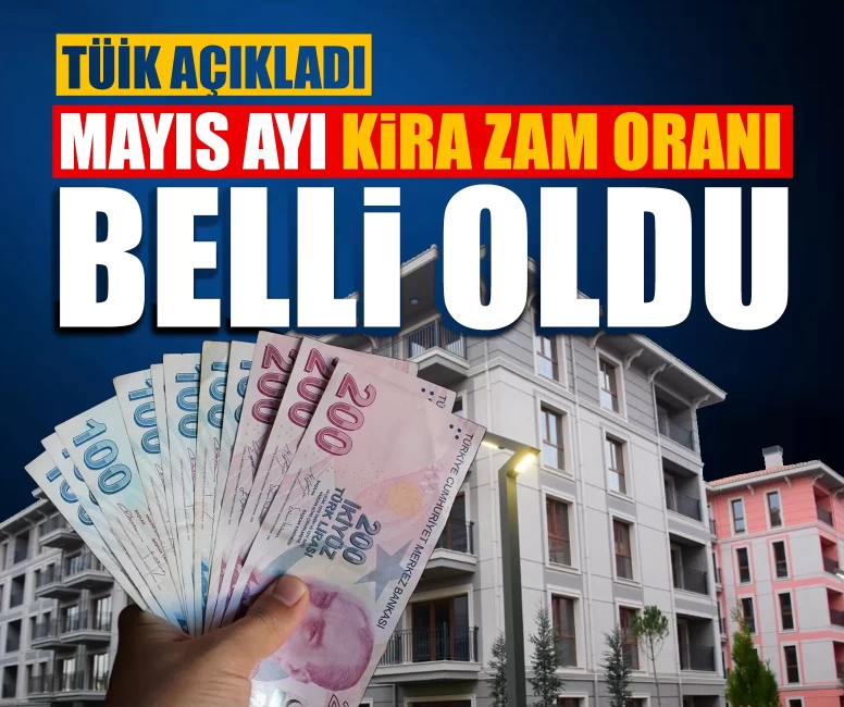 TÜİK açıkladı: Mayıs ayı kira zam oranı belli oldu