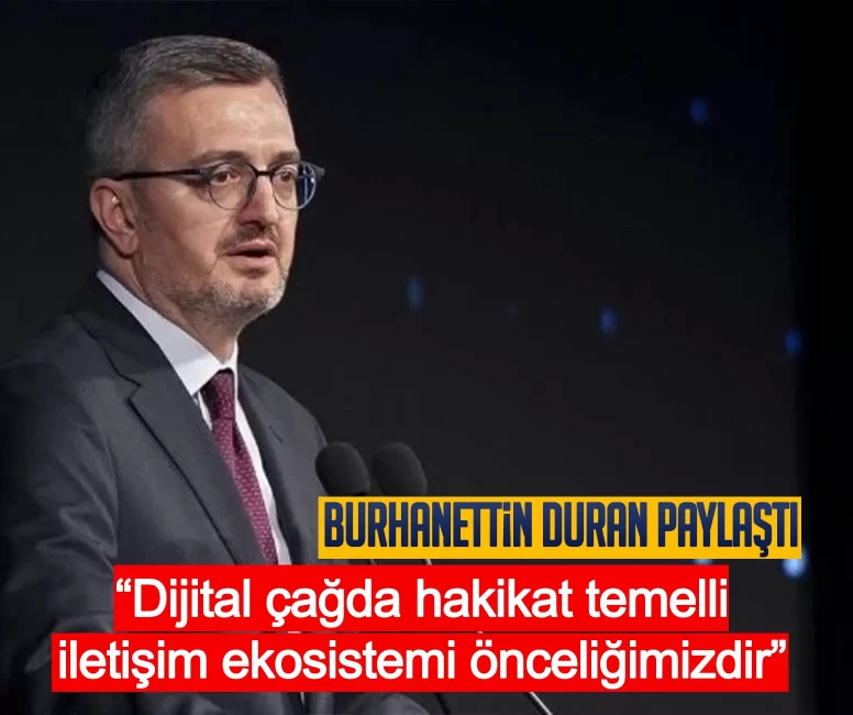 Burhanettin Duran paylaştı: Dijital çağda hakikat temelli iletişim ekosistemi önceliğimizdir