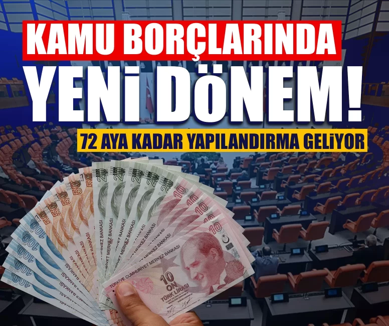 Kamu borçlarında yeni dönem! 72 aya kadar yapılandırma geliyor