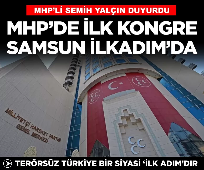 MHP'de kongre süreci 19 Mayıs'ta Samsun İlkadım'da başlıyor!