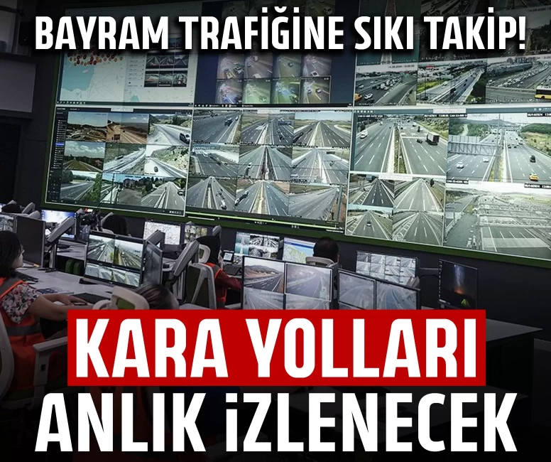 Bayram trafiğine sıkı takip!