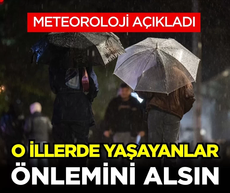 O illerde yaşayanlar önlemini alsın