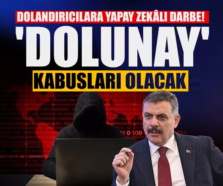 Dolandırıcılara yapay zekâlı darbe! 'DOLUNAY' kabusları olacak