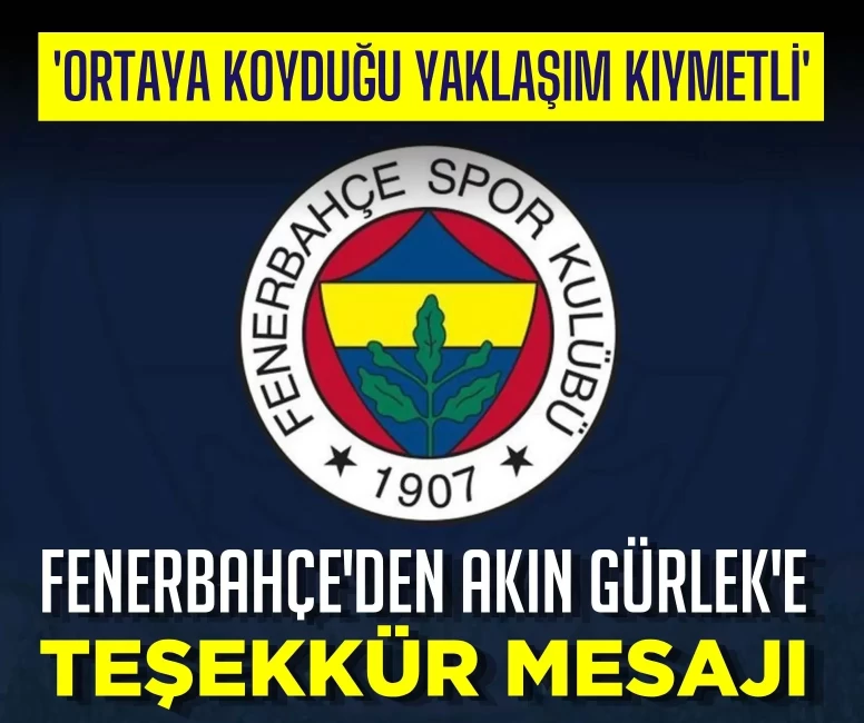 Fenerbahçe'den Adalet Bakanı Akın Gürlek'e teşekkür mesajı: 'Ortaya koyduğu yaklaşım kıymetli'