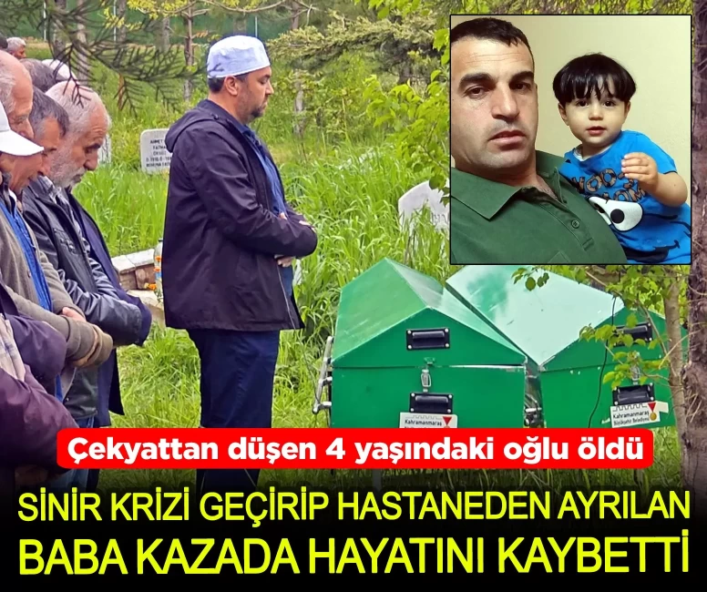 Çekyattan düşen 4 yaşındaki oğlu öldü, sinir krizi geçirip hastaneden ayrılan baba kazada hayatını kaybetti