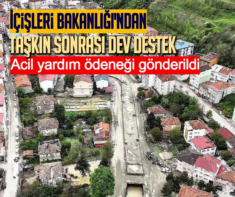 İçişleri Bakanlığı'ndan taşkın sonrası dev destek