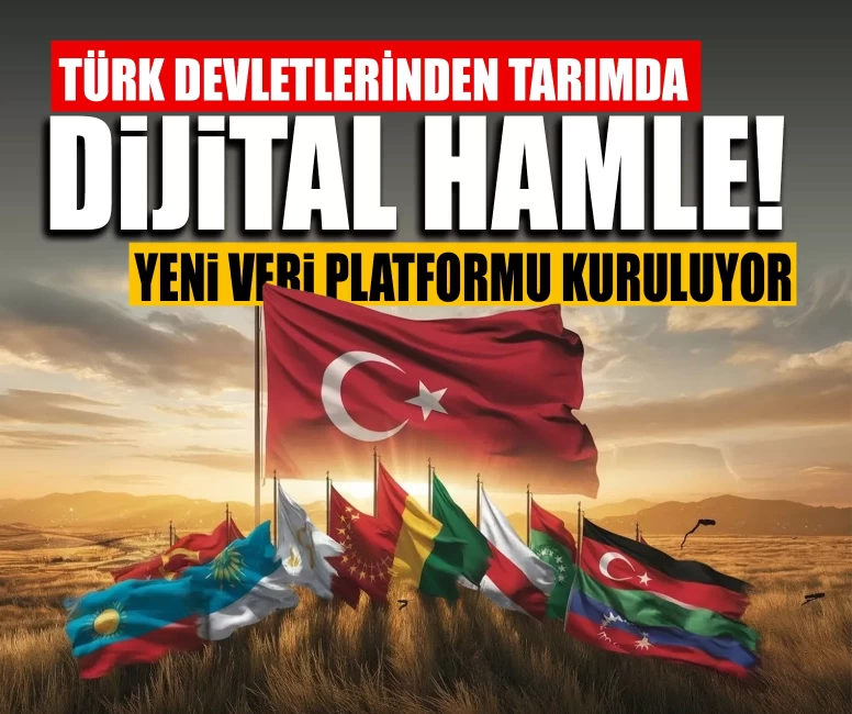 Türk devletlerinden tarımda dijital hamle! Yeni veri platformu kuruluyor