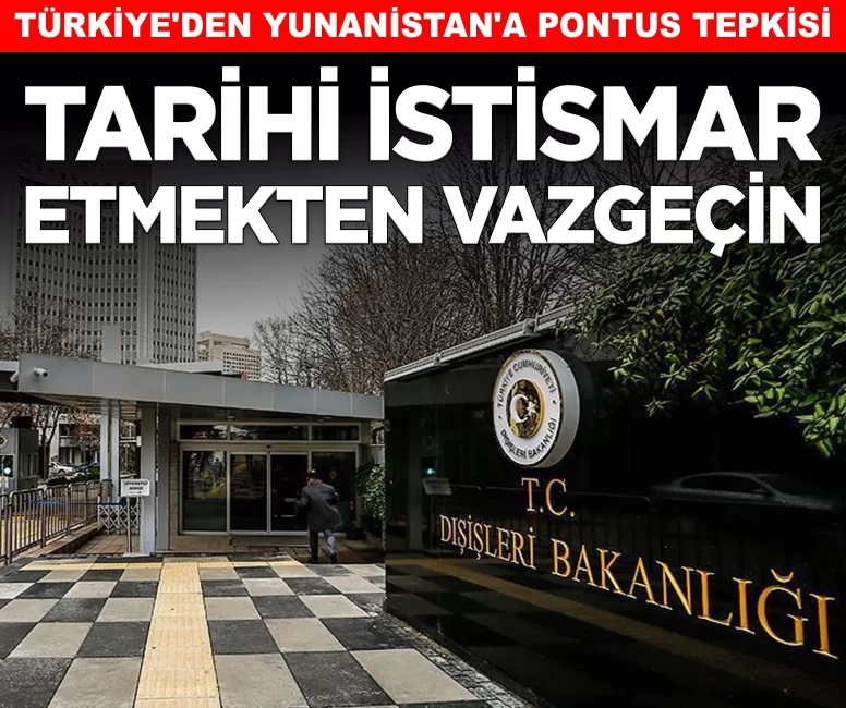 Türkiye'den Yunanistan'a Pontus tepkisi: 'Tarihi istismar etmekten vazgeçin'