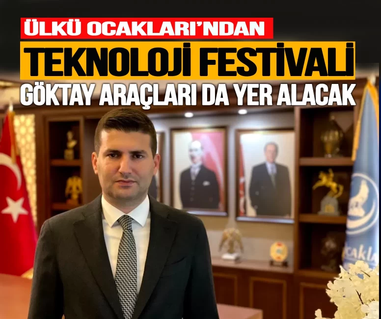 Ülkü Ocakları'ndan teknoloji festivali: Lider Bahçeli'nin isim verdiği Göktay araçları sahneye çıkıyor