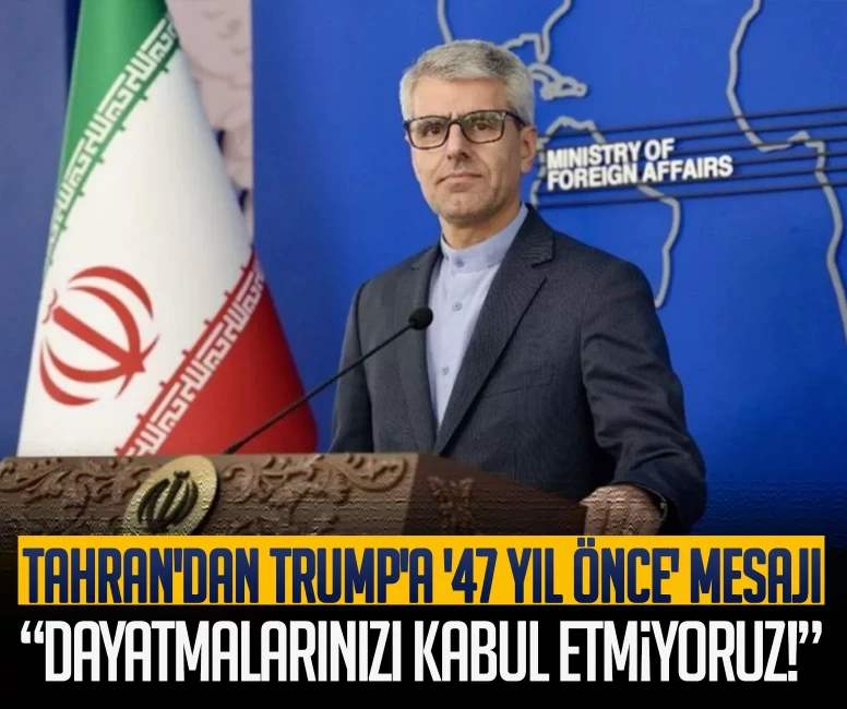 Tahran'dan Trump'a '47 yıl önce' mesajı: Dayatmalarınızı kabul etmiyoruz!