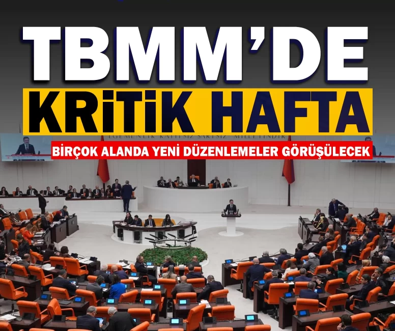 TBMM’de kritik hafta: Birçok alanda yeni düzenlemeler görüşülecek