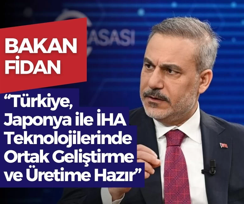 Hakan Fidan: Türkiye, Japonya ile İHA teknolojilerinde ortak geliştirme ve üretime hazır