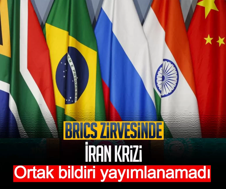 BRICS zirvesinde İran krizi: Ortak bildiri yayımlanamadı