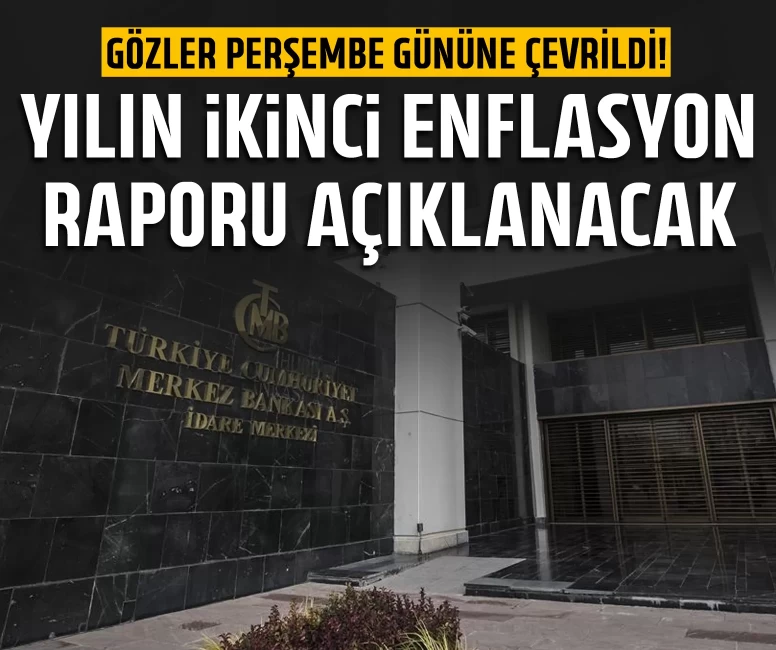 Yılın ikinci enflasyon raporu açıklanacak